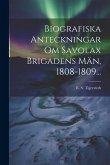 Biografiska Anteckningar Om Savolax Brigadens Män, 1808-1809...