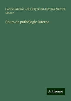 Cours de pathologie interne - Andral, Gabriel; Latour, Jean Raymond Jacques Amédée