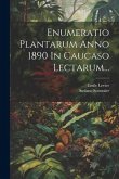 Enumeratio Plantarum Anno 1890 In Caucaso Lectarum...