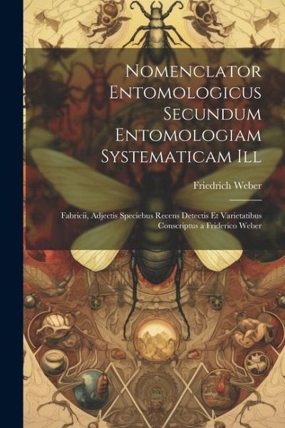 Nomenclator Entomologicus Secundum Entomologiam Systematicam Ill Nomenclator Entomologicus Secundum Entomologiam Systematicam Ill