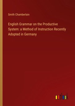 English Grammar on the Productive System: a Method of Instruction Recently Adopted in Germany - Chamberlain, Smith