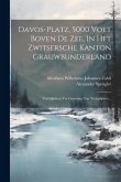 Davos-platz, 5000 Voet Boven De Zee, In Het Zwitsersche Kanton Grauwbunderland: Verblijfplaats Ter Genezing Van Teringlijders...