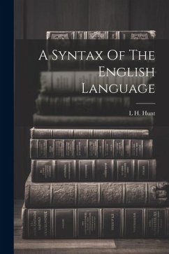 A Syntax Of The English Language - Hunt, L. H.