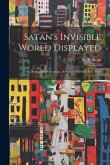 Satan's Invisible World Displayed: Or, Despairing Democracy. A Study of Greater New York