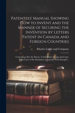 Cover Patentees' Manual Showing How to Invent and the Manner of Securing the Invention by Letters Patent in Canada and Foreign Countries [microform]: Contai