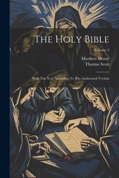 The Holy Bible: With The Text According To The Authorized Version; Volume 2 - Henry, Matthew; Scott, Thomas