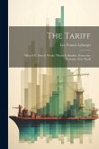 The Tariff: What It Is. How It Works. Whom It Benefits. Protection. Revenue. Free Trade The Tariff: What It Is. How It Works. Whom It Benefits. Protection. Revenue. Free Trade