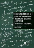 Numerical Recipes in Quantum Information Theory and Quantum Computing Numerical Recipes in Quantum Information Theory and Quantum Computing