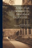 A Magyar Tudományos Akadémia Értesítöje ...; Volume 1
