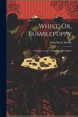 Whist, Or, Bumblepuppy: Thirteen Lectures Addressed to Children