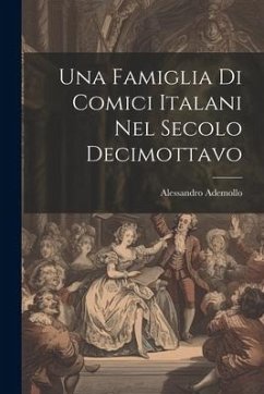 Cover Una Famiglia Di Comici Italani Nel Secolo Decimottavo