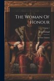 The Woman Of Honour: In Three Volumes; Volume 1