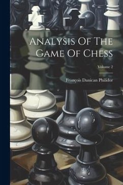 Analysis Of The Game Of Chess; Volume 2 - Philidor, François Danican