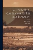 La Nouvelle-Calédonie et les Iles Loyalty;