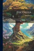 Polynesia: Or An Historical Account Of The Principal Islands In The South-sea, Including New Zealand: With A Map And Vignette