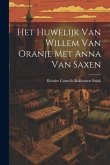 Het Huwelijk Van Willem Van Oranje Met Anna Van Saxen