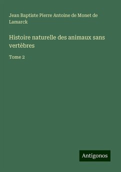 Histoire naturelle des animaux sans vertèbres - Lamarck, Jean Baptiste Pierre Antoine de Monet de