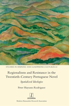 Regionalisms and Resistance in the Twentieth-Century Portuguese Novel - Haysom-Rodríguez, Peter