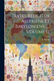 Textes Religieux Assyriens Et Babyloniens. ..., Volume 1... Textes Religieux Assyriens Et Babyloniens. ..., Volume 1...