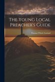 The Young Local Preacher's Guide The Young Local Preacher's Guide