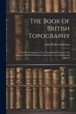 The Book of British Topography: A Classified Catalogue of the Topographical Works in the Library of the British Museum Relating to Great Britain and I