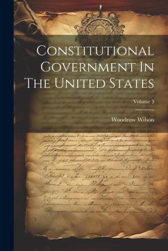 Cover Constitutional Government In The United States; Volume 3