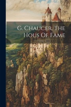 G. Chaucer. The Hous Of Fame - Anonymous