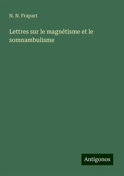 Lettres sur le magnétisme et le somnambulisme - Frapart, N. N.