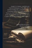 James Clyman, American Frontiersman, 1792-1881. The Adventures of a Trapper and Covered Wagon Emigrant as Told in His Own Reminiscences and Diaries. E