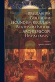 Breuiarium Gothicum Secundum Regulam Beatissimi Isidori Archiepiscopi Hispalensis ...