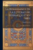 La Renaissance De La Littérature Hébraïque (1743-1885): Essai D'histoire Littéraire La Renaissance De La Littérature Hébraïque (1743-1885): Essai D'histoire Littéraire
