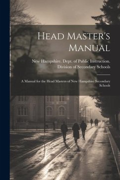 Head Master's Manual; a Manual for the Head Masters of New Hampshire Secondary Schools
