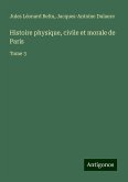 Histoire physique, civile et morale de Paris