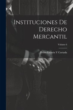 Instituciones De Derecho Mercantil; Volume 6 - Cortada, Pedro Estasén Y.