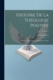 Histoire de la théologie positive: Depuis l'origine jusqu'au Concile de Trente; Volume 2