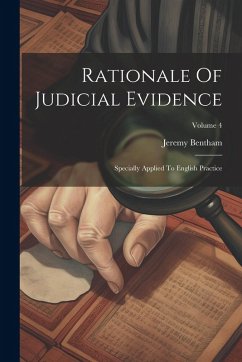 Cover Rationale Of Judicial Evidence: Specially Applied To English Practice; Volume 4