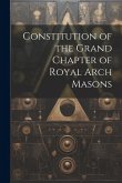 Constitution of the Grand Chapter of Royal Arch Masons