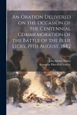 An Oration Delivered on the Occasion of the Centennial Commemoration of the Battle of the Blue Licks, 19th August, 1882