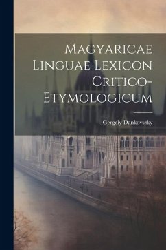 Magyaricae Linguae Lexicon Critico-Etymologicum - Dankovszky, Gergely