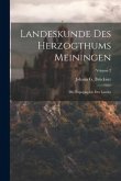 Landeskunde Des Herzogthums Meiningen: Die Topographie Des Landes; Volume 2