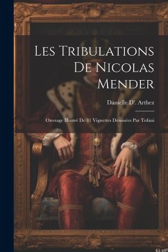 Les Tribulations De Nicolas Mender: Ouvrage Illustré De 81 Vignettes Dessinées Par Tofani - Arthez, Danielle D'