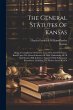 The General Statutes Of Kansas: Being A... - Bild 1