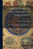 An Epitome of the History of Philosophy: Being the Work Adopted by the University of France for Instruction in the Colleges and High Schools; Volume 1