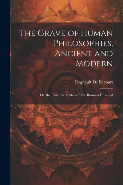 The Grave of Human Philosophies, Ancient and Modern