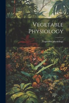 Vegetable Physiology - Physiology, Vegetable