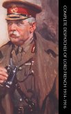 COMPLETE DESPATCHES OF LORD FRENCH 1914-1916 COMPLETE DESPATCHES OF LORD FRENCH 1914-1916