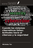 Cuando los sistemas cibernéticos fallan: Actitudes hacia el ciberuso y la seguridad