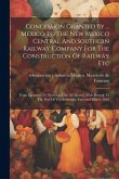 Concession Granted By ... Mexico To The New Mexico Central And Southern Railway Company For The Construction Of Railway Etc: From Zacatecas To Norther Concession Granted By ... Mexico To The New Mexico Central And Southern Railway Company For The Construction Of Railway Etc: From Zacatecas To Norther