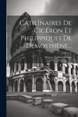 Catilinaires De Cicéron Et Philippiques De Démosthène...