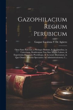Cover Gazophilacium Regium Perubicum: Opus Sane Pulcrum, a Plerisque Petitum, & Ab Omnibus, in Universum, Desideratum Non Sine Magno Labore, & Experientia D